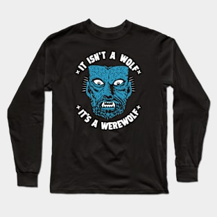 It isn't a wolf, it's a werewolf Long Sleeve T-Shirt